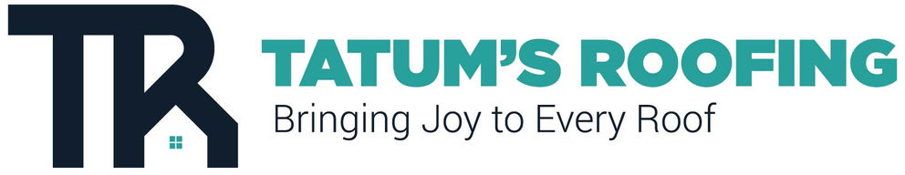 Tatum's Roofing — Bringing Joy to Every Roof
